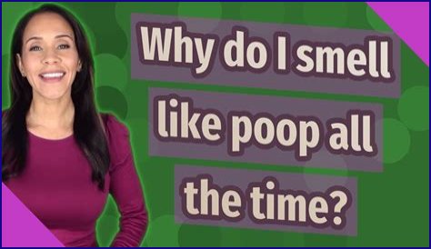 Why do I smell like poop even after a shower?